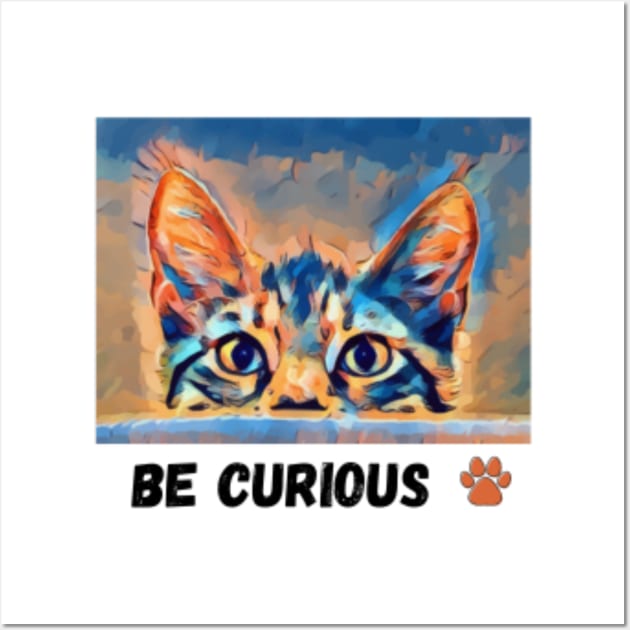 Be curious Wall Art by Silverwind